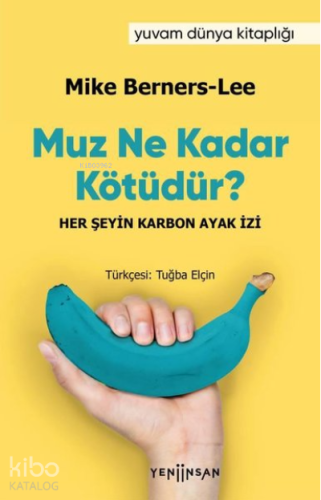 Muz Ne Kadar Kötüdür?;Her Şeyin Karbon Ayak İzi