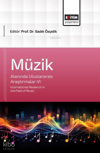 Müzik Alanında Uluslararası Araştırmalar - VI;International Research i