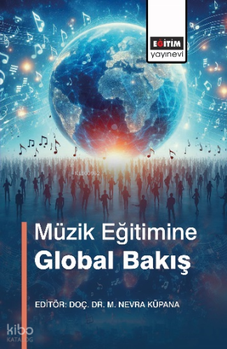 Müzik Eğitimine Global Bakış | Kolektif | Eğitim Yayınevi - Bilimse