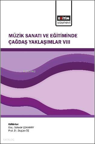 Müzik Sanatı ve Eğitiminde Çağdaş Yaklaşımlar VIII