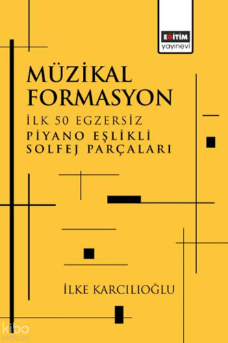 Müzikal Formasyon İlk 50 Egzersiz Piyano Eşlikli Solfej Parçaları