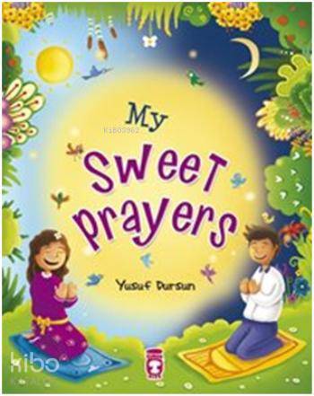 My Sweet Prayers; Tatlımı Tatlı Duam | Yusuf Dursun | Timaş Kids