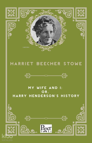 My Wife and I;Or, Harry Henderson's History | Harriet Beecher Stowe | 
