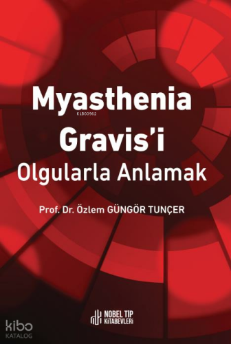 Myasthenia Gravis´i Olgularla Anlamak