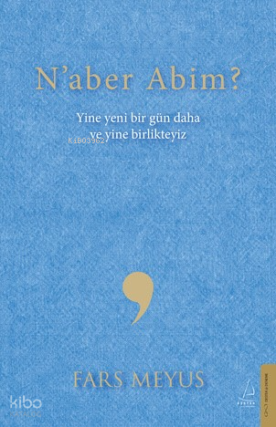 Naber Abim?;Yine Yeni Bir Gün Daha ve Yine Birlikteyiz