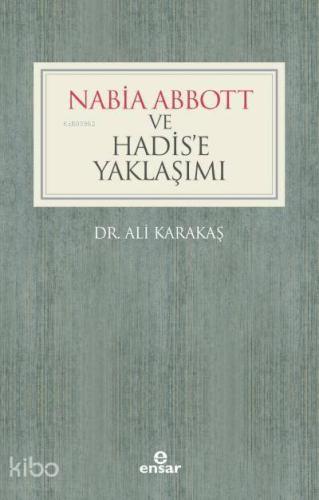 Nabia Abbott ve Hadis'e Yaklaşımı | Ali Karakaş | Ensar Neşriyat