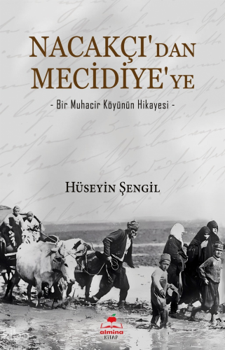 Nacakçı'dan Mecidiye'ye;-Bir Muhacir Köyünün Hikayesi-