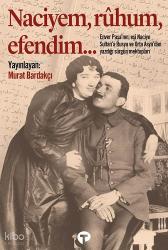 Naciyem, Ruhum, Efendim | Murat Bardakçı | Turkuvaz Kitap