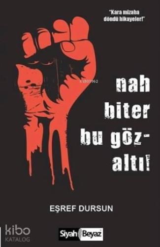 Nah Biter Bu Gözaltı