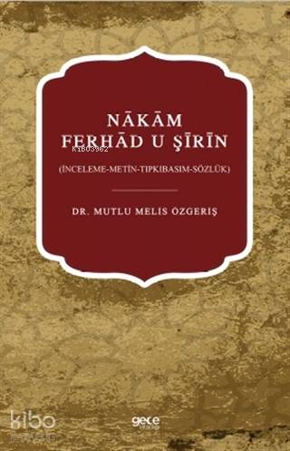 Nakam Ferhad U Şirin; (İnceleme-Metin-Tıpkıbasım-Sözlük)