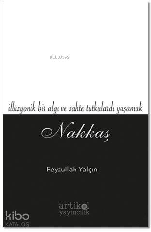 Nakkaş; İllüzyonik Bir Algı ve Sahte Tutkulardı Yaşamak