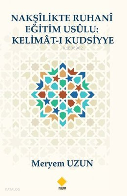 Nakşilikte Ruhani Eğitim Usulü: Kelimat-ı Kudsiyye