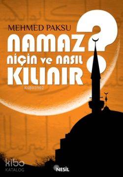 Namaz Niçin ve Nasıl Kılınır? | Mehmed Paksu | Nesil Yayınları