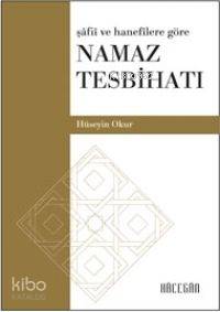 Namaz Tesbihatı (Cep Boy); Şafii ve Hanefilere Göre | Hüseyin Okur | H
