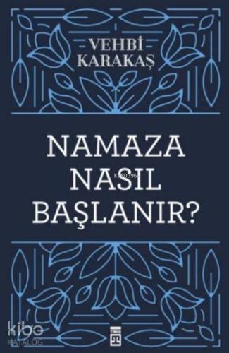 Namaza Nasıl Başlanır ?