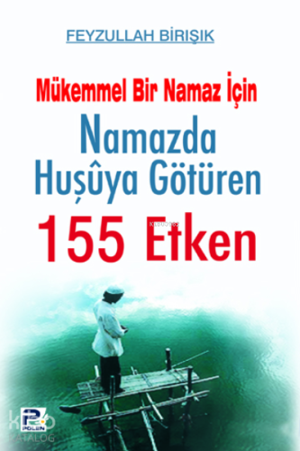 Namazda Huşuya Götüren 155 Etken | Feyzullah Birışık | Karınca & Polen