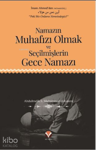 Namazın Muhafızı Olmak ve Seçilmişlerin Gece Namazı