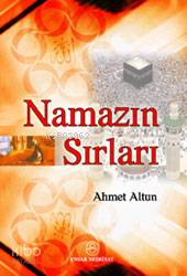 Namazın Sırları | Ahmet Altun | Ensar Neşriyat