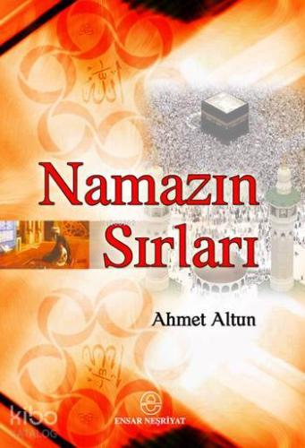Namazın Sırları | Ahmet Altun | Ensar Neşriyat