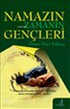 Namazın Zamanın Gençleri | Ömer Naci Yılmaz | Bengisu Yayınları