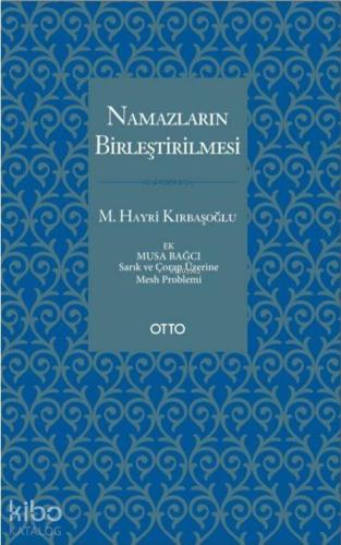 Namazların Birleştirilmesi | M. Hayri Kırbaşoğlu | Otto Yayınları