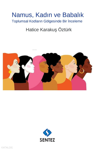 Namus, Kadın ve Babalık;Toplumsal Kodların Gölgesinde Bir İnceleme