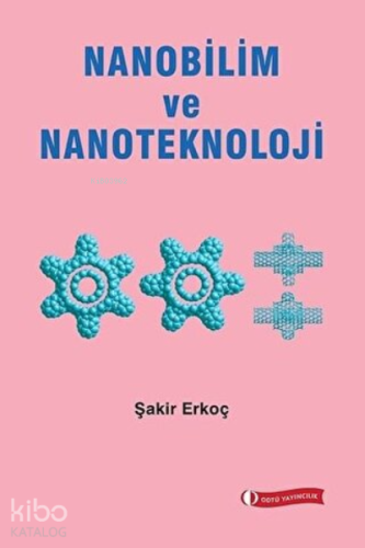 Nanobilim ve Nanoteknoloji | Şakir Erkoç | ODTÜ Geliştirme Vakfı Yayın