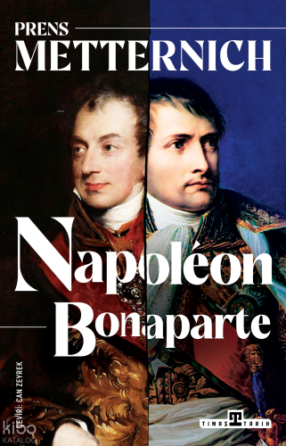 Napoleon Bonaparte | Prens Metternich | Timaş Tarih