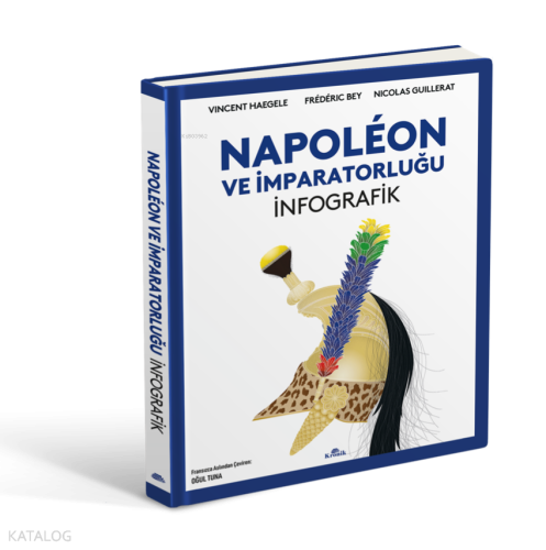 Napoleon ve İmparatorluğu: İnfografik (Ciltli) | Nicolas Guillerat | K