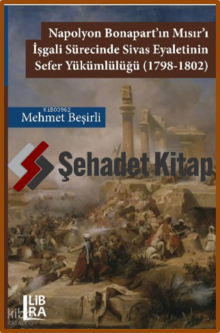 Napolyon Bonapart’ın Mısır’ı İşgali Sürecinde Sivas Eyaletinin Sefer Yükümlülüğü (1789 - 1802)