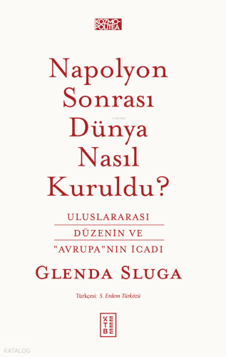 Napolyon Sonrası Dünya Nasıl Kuruldu?;Uluslararası Düzenin ve "Avrupa