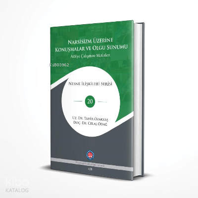 Narsisizm Üzerine Konuşmalar ve Olgu Sunumu ;Atölye Çalışması Metinleri
