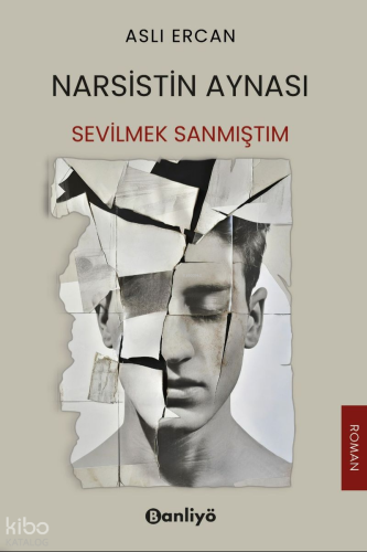 Narsistin Aynası;Sevilmek Sanmıştım