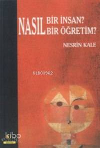 Nasıl Bir İnsan? Nasıl Bir Öğretim?