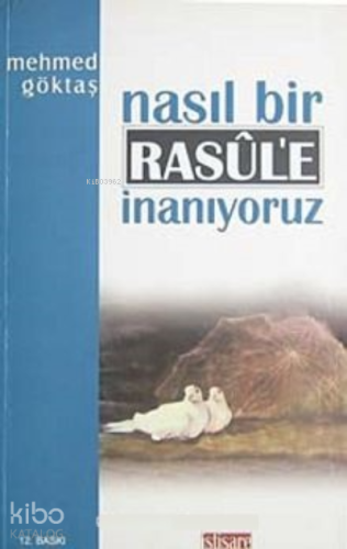 Nasıl Bir Resule İnanıyoruz