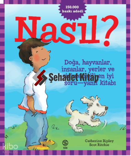 Nasıl?;Doğa, Hayvanlar, İnsanlar, Yerler Ve Sizinle İlgili En İyi Soru-Yanıt Kitabı!