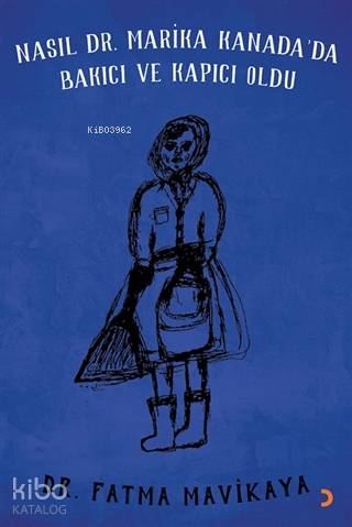 Nasıl Dr. Marika Kanada'da Bakıcı ve Kapıcı Oldu