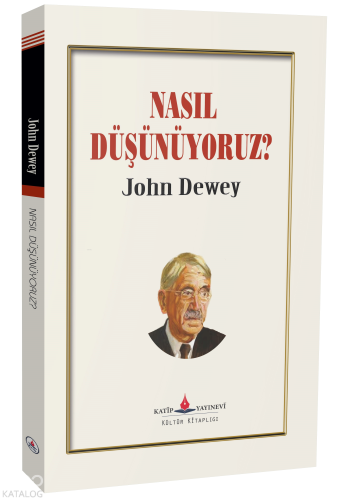 Nasıl Düşünüyoruz? | John Dewey | Katip Yayınevi