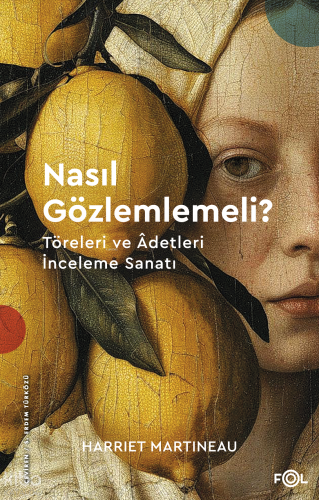 Nasıl Gözlemlemeli?;Töreleri ve Âdetleri İnceleme Sanatı | Harriet Mar