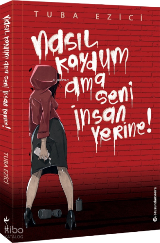 Nasıl Koydum Ama Seni İnsan Yerine!