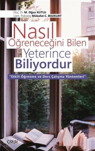 Nasıl Öğreneceğini Bilen Yeterince Biliyordur Etkili Öğrenme ve Ders Çalışma Yöntemleri