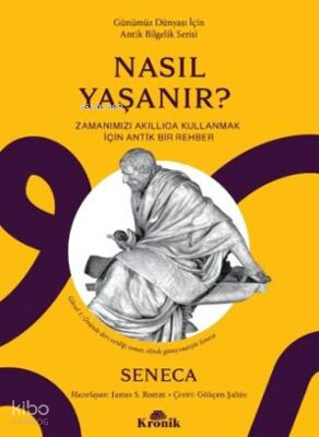 Nasıl Yaşanır?;Zamanımızı Akıllıca Kullanmak için Bir Rehber | Seneca 