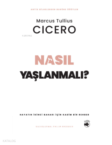 Nasıl Yaşlanmalı?;Hayatın İkinci Baharı için Kadim Bir Rehber