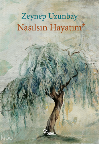 Nasılsın Hayatım | Zeynep Uzunbay | Sel Yayıncılık