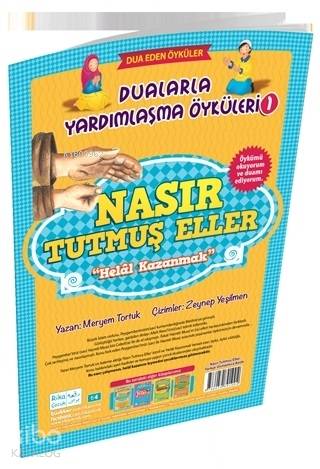 Nasır Tutmuş Eller - Helal Kazanmak / Dualarla Yardımlaşma Öyküleri 1;