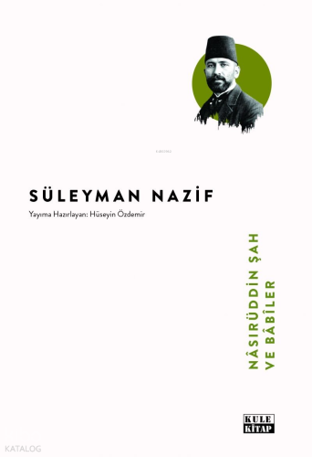 Nâsırüddin Şah ve Bâbîler | Süleyman Nazif | Kule Kitap