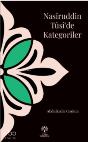 Nasîruddin Tûsî’de Kategoriler | Abdulkadir Coşkun | Litera Yayıncılık
