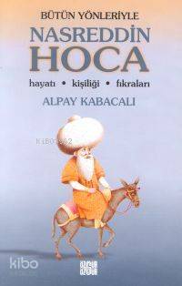 Nasreddin Hoca Hayatı Kişiliği Fıkraları | Alpay Kabacalı | Özgür Yayı