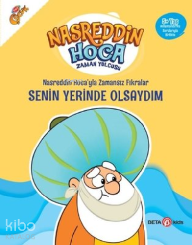 Nasreddin Hoca'yla Zamansız Fıkralar Senin Yerinde Olsaydım;Nasreddin 