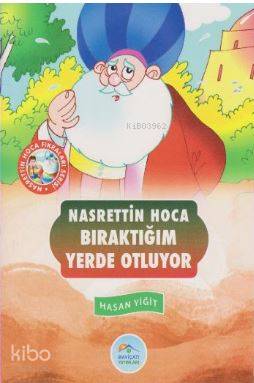Nasrettin Hoca Fıkraları Serisi - Bıraktığım Yerde Oturuyor